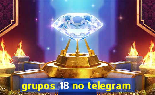 grupos 18 no telegram